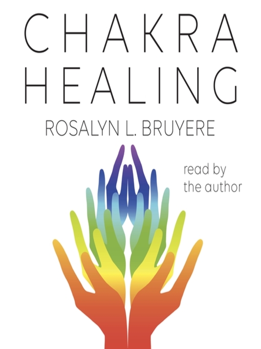 Title details for Chakra Healing by Rosalyn L. Bruyere - Available